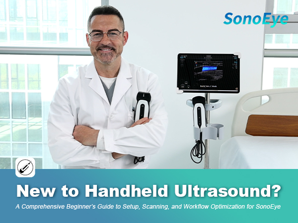 Mastering SonoEye: A Beginner's Guide to Portable Handheld Ultrasound for Clinical Efficiency